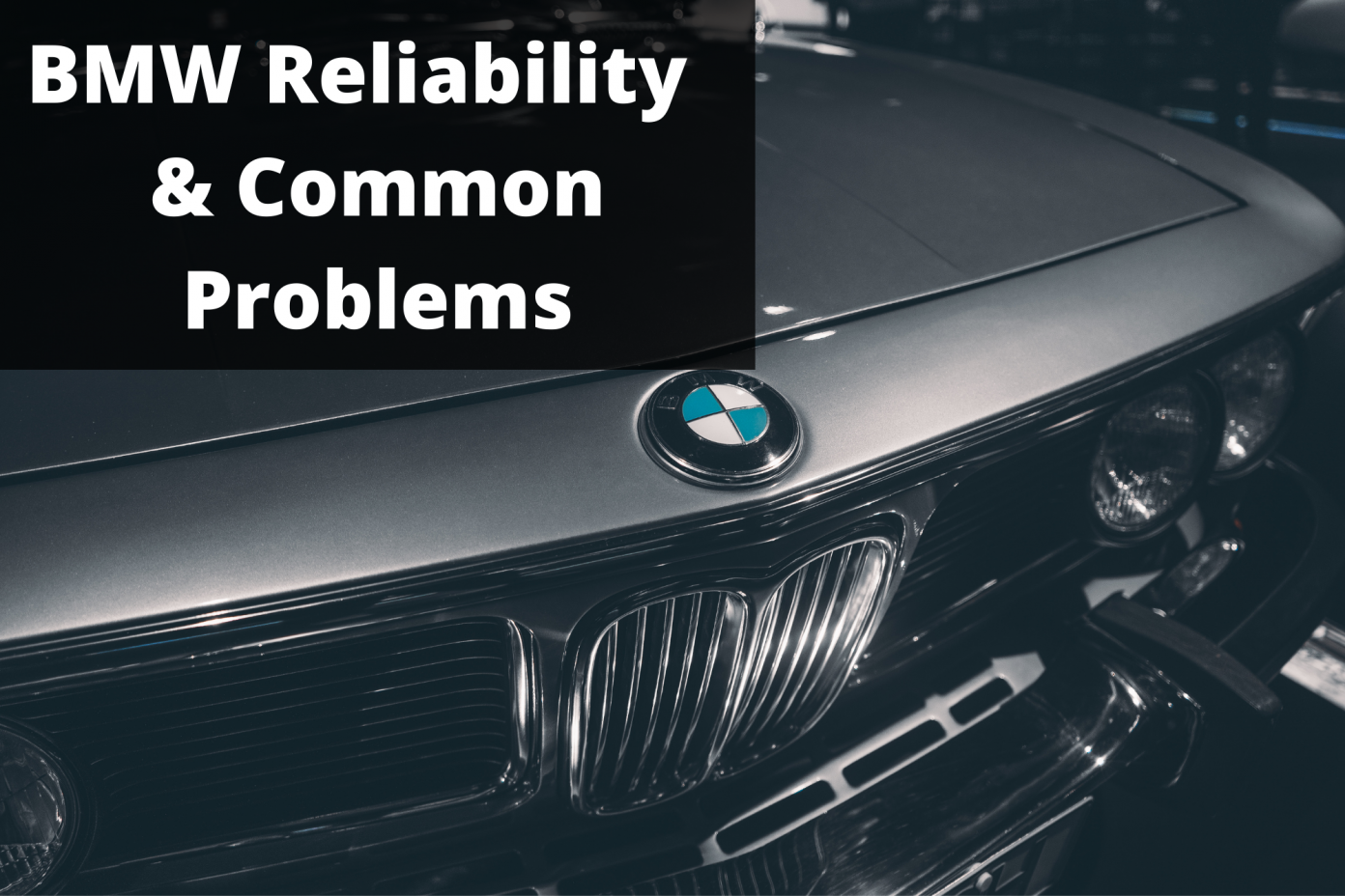 Are BMW's Reliable? BMW Reliability & Common Problems