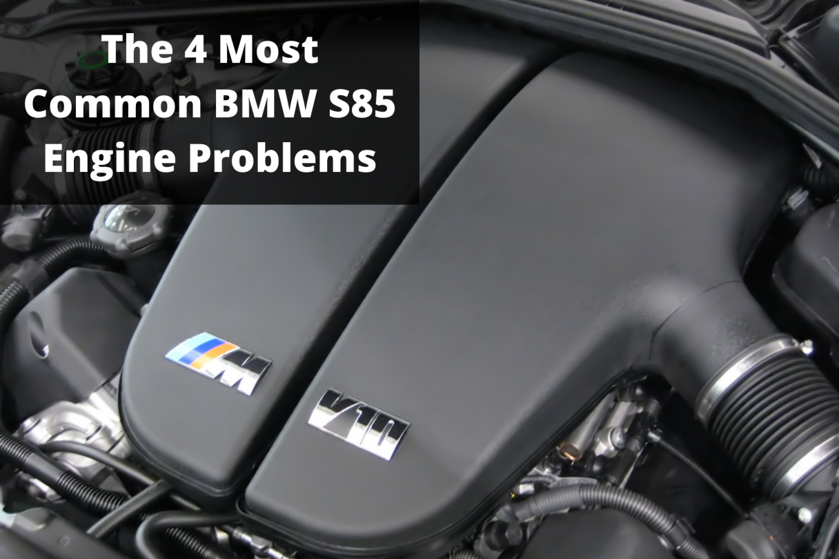 The 4 Most Common BMW S85 M5/M6 Engine Problems - BMW Tuning
