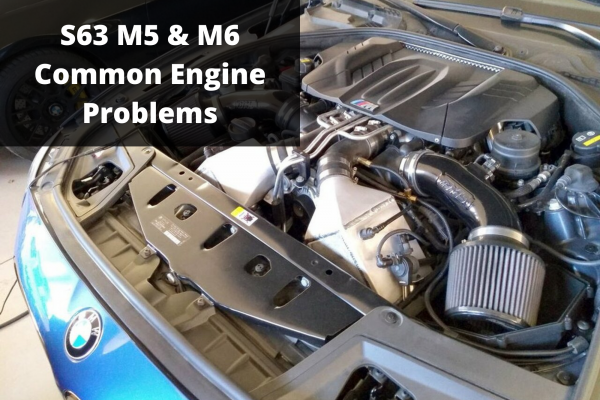 The 4 Most Common BMW S63 M5 & M6 Engine Problems - S63 V8
